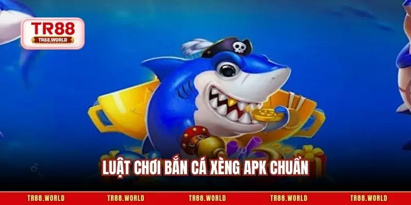 Luật chơi bắn cá xèng APK chuẩn